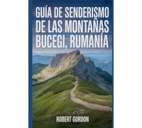 Guía de senderismo de las montañas Bucegi, Rumanía: Un manual para escalar a través de la naturaleza, para una experiencia de senderismo memorable.