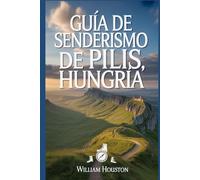 Guía de senderismo de Pilis, Hungría: Un manual para una experiencia de senderismo gratificante. (Mis aventuras de senderismo favoritas)