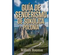 Guía de senderismo de Sokolica, Polonia: Una guía para el autodescubrimiento del excursionista. (Mis aventuras de senderismo favoritas)
