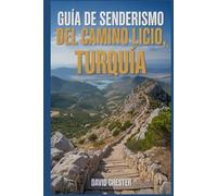 Guía de senderismo del Camino Licio, Turquía: Un libro completo para explorar la belleza del Camino Licio. (Emocionantes aventuras de senderismo al aire libre)