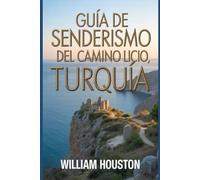 Guía de senderismo del Camino Licio, Turquía: Una guía para el autodescubrimiento del excursionista.