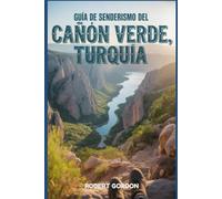 Guía de senderismo del Cañón Verde, Turquía: Un libro completo que explora la naturaleza para una experiencia de senderismo memorable.