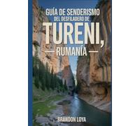 Guía de senderismo del desfiladero de Tureni, Rumanía: Un libro completo que explora la naturaleza para una experiencia de senderismo memorable.