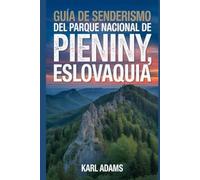 Guía de senderismo del Parque Nacional de Pieniny, Eslovaquia: Un manual completo de exploración de la naturaleza.