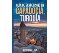 Guía de senderismo en Capadocia, Turquía: Un manual para una caminata saludable por la naturaleza.