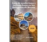 Guía de senderismo y turismo lento en los Dolomitas de Brenta 2026: Guía de viaje completa sobre senderos, lagos, pueblos, rutas panorámicas, ... alpinas sostenibles en el norte de Italia