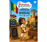 Guía de Senegal para niños: Viaja, aprende y descubre con Jimena (Jimena viaja por el mundo)