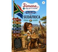 Guía de Sudáfrica para niños: Viaja, aprende y descubre con Jimena (Jimena viaja por el mundo)