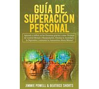 Guía de Superación Personal 2 Libros en 1: Aprende a Influir en las Personas gracias a estas Técnicas de Control Mental y Manipulación. Elimina la ... y aumenta tu Autoestima Ahora Mismo!