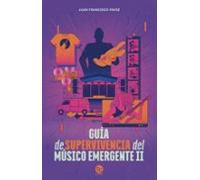 Guía De Supervivencia Del Músico Emergente Ii (ebook)