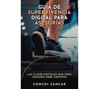 Guía de Supervivencia Digital para Asesorías: Las claves digitales que toda asesoría debe conocer