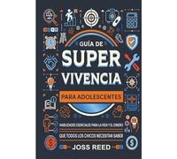 Guía de supervivencia para adolescents: Habilidades esenciales para la vida y el dinero que todos los chicos necesitan saber (Orientación para adolescentes)
