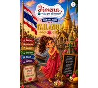 Guía de Tailandia para niños: Viaja, aprende y descubre con Jimena (Jimena viaja por el mundo)