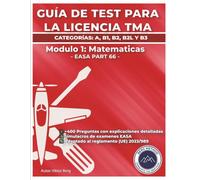 GUÍA DE TEST PARA LA LICENCIA TMA: EASA PARTE 66 - MÓDULO 1: MATEMÁTICAS (Método Berg: Tests de Examen TMA)