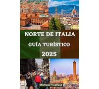 GUÍA DE TURÍSTICO DEL NORTE DE ITALIA: Un compañero completo y detallado para explorar el arte, la cultura y la cocina de Milán, Bolonia, Venecia, el ... ITALIAN AND FRENCH LANGUAGE DETAILED GUIDE)