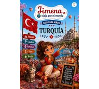 Guía de Turquía para niños: Viaja, aprende y descubre con Jimena (Jimena viaja por el mundo)