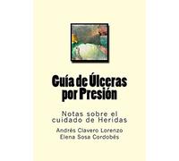 Guia de Ulceras por Presion: Notas sobre el cuidado de Heridas: Volume 11