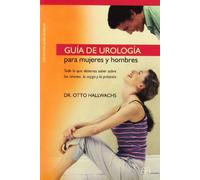 Guía de urología para mujeres y hombres: Todo lo que deberías saber sobre los riñones, la vejiga y la próstata (Guías de salud)