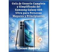 Guía de Usuario Completa y Simplificada del Samsung Galaxy S26 Ultra para Personas Mayores y Principiantes