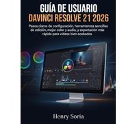 Guía de Usuario DaVinci Resolve 21 2026: Pasos claros de configuración, herramientas sencillas de edición, mejor color y audio, y exportación más rápida para vídeos bien acabados