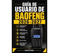 GUÍA DE USUARIO DE BAOFENG 2026-2027: Un Plan De Solución De Problemas Para Corregir Errores Y Optimización