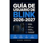 GUÍA DE USUARIO DE BLINK 2026-2027: Una Solución Organizada Para Mejorar La Experiencia Diaria Y El Aprendizaje Continuo