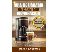 Guía de usuario de cafetera monoración: Domina las infusiones rápidas y llenas de sabor con técnicas sencillas para mejores tazas matutinas.
