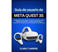 Guía de usuario de Meta Quest 3S: Configuración paso a paso, funciones avanzadas, juegos, realidad mixta, fitness, consejos profesionales y resolución de problemas para la experiencia VR definitiva