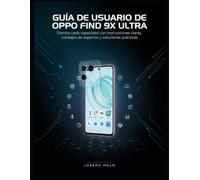 GUÍA DE USUARIO DE OPPO FIND 9X ULTRA: Domina cada capacidad con instrucciones claras, consejos de expertos y soluciones prácticas