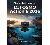 Guía de Usuario DJI Osmo Action 6 2026: Ajustes claros de grabación, consejos para vídeos de viaje, mejor configuración de sonido y pasos de edición para clips diarios más nítidos