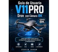 Guía de Usuario Dron V11PRO con Cámara 8K: Guía clara paso a paso para la configuración, vuelo, uso de la cámara y mantenimiento