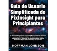 Guía de Usuario Simplificada de PixInsight para Principiantes