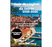 Guia de viagem da Ístria 2025-2026: Descubra o charme da península atemporal da Croácia