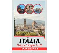 Guia de viagem da Itália 2026: Veja Mais, Gaste Menos, Saboreie tudo - de maravilhas antigas a emoções olímpicas