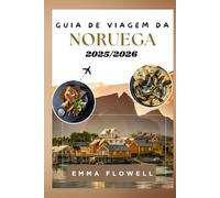 Guia de Viagem da Noruega 2025/2026: Dicas Locais para Descobrir Fiordes, Tesouros Urbanos Escondidos e Atividades Emocionantes ao Ar Livre com Itinerários Detalhados e Dicas para Economizar Custos
