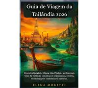 Guia de Viagem da Tailândia 2026: Descubra Bangkok, Chiang Mai, Phuket e as ilhas mais belas da Tailândia com dicas de especialistas, roteiros, recomendações e informações culturais.
