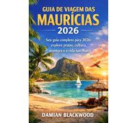 GUIA DE VIAGEM DAS MAURÍCIAS 2026: Seu guia completo para 2026: explore praias, cultura, aventura e a vida nas ilhas.