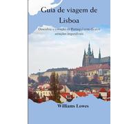Guia de viagem de Lisboa: Descubra o coração de Portugal com dicas e atrações imperdíveis