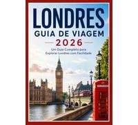 Guia de Viagem de Londres 2026: Um guia completo para explorar Londres com facilidade.