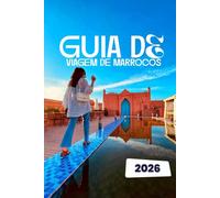 GUIA DE VIAGEM DE MARROCOS 2026