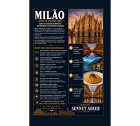 GUIA DE VIAGEM DE MILÃO 2026: ONDE OS SONHOS OLÍMPICOS ENCONTRAM O GLAMOUR ITALIANO: UM GUIA COMPLETO DOS PONTOS TURÍSTICOS, SABORES E TESOUROS ESCONDIDOS DE MILÃO