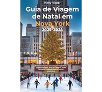 Guia de Viagem de Natal em Nova York 2025-2026: Roteiros completos com atrações imperdíveis, eventos sazonais, dicas de compras, locais para fotos e experiências de inverno econômicas