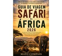 GUIA DE VIAGEM DE SAFÁRI NA ÁFRICA 2026: Meu guia passo a passo em primeira pessoa para safáris de vida selvagem, parques nacionais, rotas de viagem, ... e aventuras inesquecíveis na África.