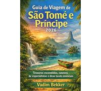 Guia de Viagem de São Tomé e Príncipe 2026: Tesouros escondidos, roteiros de especialistas e dicas locais essenciais