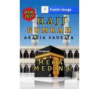 Guia de Viagem de Umrah e Hajj para Meca e Medina 2026: Guia de Adoração Passo a Passo com Mapas, Hotéis, Transporte, Dicas de Saúde, Regras de Segurança e Itinerários de Peregrinação