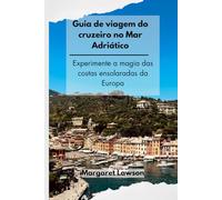 Guia de viagem do cruzeiro no Mar Adriático: Experimente a magia das costas ensolaradas da Europa