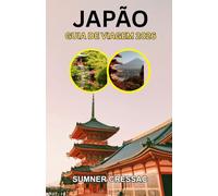 Guia de viagem do Japão 2026: Minutos Mínimos, Mágica Máxima: Seu Companheiro de Viagem Curado para o Japão em 2026