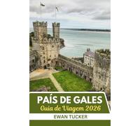 Guia de viagem do País de Gales 2026: Onde as lendas respiram e as paisagens cantam