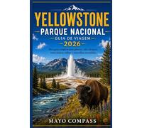 GUIA DE VIAGEM DO PARQUE NACIONAL DE YELLOWSTONE 2026: Meu Guia Completo de Gêiseres, Vida Selvagem, Rotas Panorâmicas, Trilhas para Caminhadas e Maravilhas Escondidas