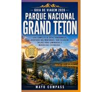 GUIA DE VIAGEM DO PARQUE NACIONAL GRAND TETON 2026: Meu guia completo para passeios panorâmicos de carro, aventuras nas montanhas, vida selvagem, trilhas para caminhadas e maravilhas escondidas.